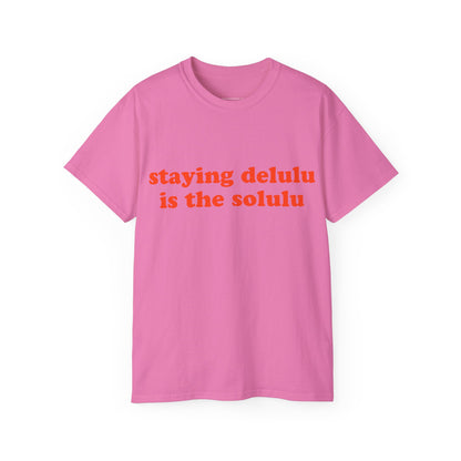 Delulu is the Solulu T-Shirt