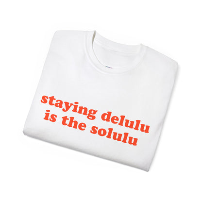 Delulu is the Solulu T-Shirt