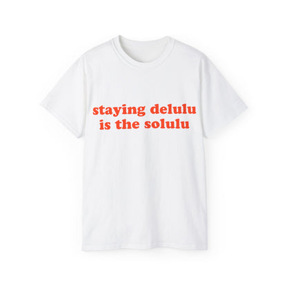 Delulu is the Solulu T-Shirt